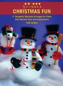 5 Finger Christmas Fun: 11 Delightful Melodies Arranged for Piano with Optional Duet Accompaniments - Tom Gerou