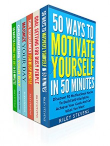 How To Be A Productive Person Box Set (6 in 1): Learn How To Reach Your Goals, Build Self-Discipline And Get Things Done Quickly (Time Management Hacks, ... Your Goals, Finding Inner Happiness) - Rick Riley, Kathy Stanton