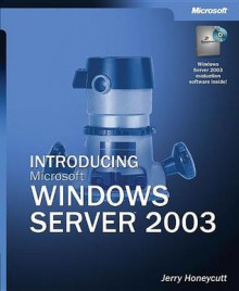 Introducing Microsoft® Windows Server� 2003 - Jerry Honeycutt