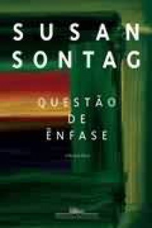 Questão de ênfase: ensaios - Susan Sontag, Rubens Figueiredo