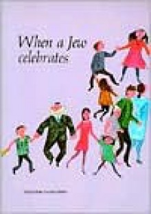 When a Jew Celebrates (The Jewish Values Series) (The Jewish Values Series) - Harry Gersh, Erika Weihs, Hyman Chanover