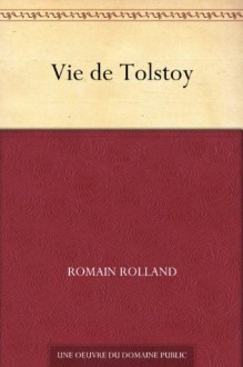 Vie de Tolstoy (French Edition) - Romain Rolland