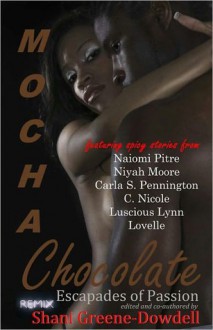 Mocha Chocolate Remix - Shani Greene-Dowdell, Carla S. Pennington, Naiomi Pitre, Luscious Lynn