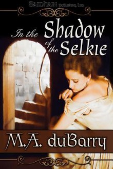 In the Shadow of the Selkie - M.A. duBarry