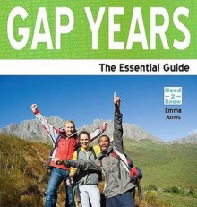 Gap Years: The Essential Guide. Emma Jayne Jones - Emma Jones