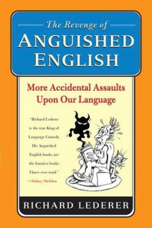 The Revenge of Anguished English - Richard Lederer