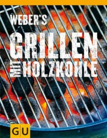 Weber's Grillen mit Holzkohle (GU Weber Grillen) (German Edition) - Jamie Purviance