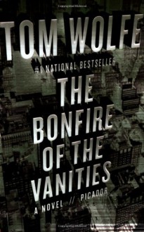 The Bonfire of the Vanities: A Novel - Tom Wolfe