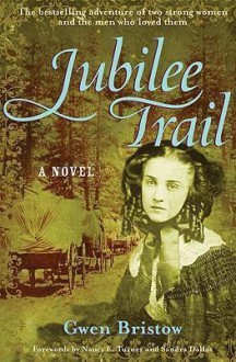 Jubilee Trail - Nancy E. Turner, Gwen Bristow, Sandra Dallas