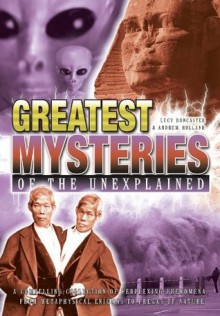 Greatest Mysteries of the Unexplained [Fully Illustrated] - Lucy Doncaster, Andrew Holland