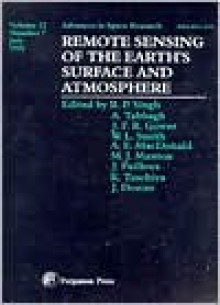 Remote Sensing of the Earth's Surface & Atmosphere: Proceedings of Symposium 2 & the Topical Meetings of the Cospar Interdisciplinary Scientific Commi - R. Singh, W. Smith, K. Tsuchiya, M. Manton, A. Macdonald, J. Dozier, A. Tabbagh, J. Gower, J. Pailleux