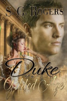 Duke of a Gilded Age - S.G. Rogers, Riley Miller, Winterheart Design