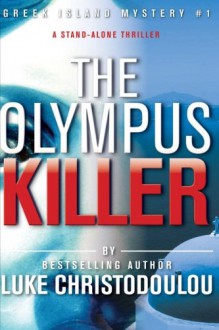 The Olympus Killer: Greek Island Mystery #1 (Greek Island Mysteries) (Volume 1) - Luke Christodoulou