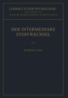 Der Intermediare Stoffwechsel - Konrad Lang, Wilhelm Trendelenburg, Erich Schutz