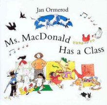 Ms. MacDonald Has a Class - Jan Ormerod