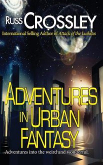 Adventures in Urban Fantasy - Russ Crossley