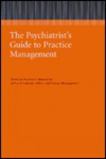 The Psychiatrist's Guide to Practice Management - American Psychiatric Association