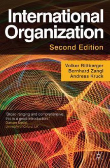 International Organization - Volker Rittberger, Bernhard Zangl, Andreas Kruck