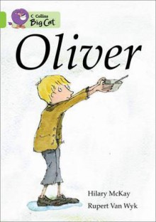 Oliver. Written by Hilary McKay - Hilary McKay