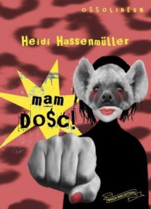 Mam dość! - Heidi Hassenmüller