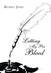 Letting My Pen Bleed - Beverly Jones