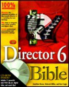 Director 6 Bible [With Includes Clip Art, Digital Video, Sound Clips...] - Jonathan Bacon, Kurt Cagle, Deborah Miller