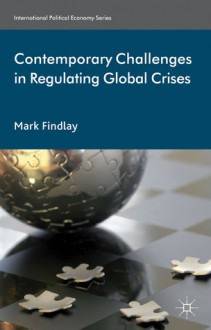 Contemporary Challenges in Regulating Global Crises - Mark Findlay