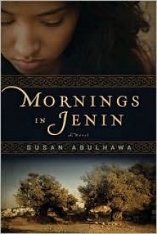 Mornings in Jenin Publisher: Bloomsbury USA; 1 Reprint edition - Susan Abulhawa