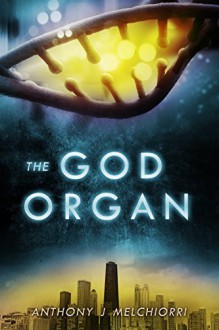 The God Organ - Anthony J Melchiorri