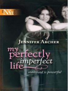 My Perfectly Imperfect Life - Jennifer Archer