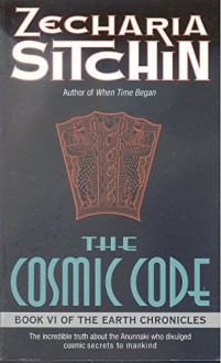 The Cosmic Code Book Vl of the Earth Chronicles - Zecharia Sitchin