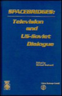 Spacebridges: Television and U.S.-Soviet Dialogue - Brainerd