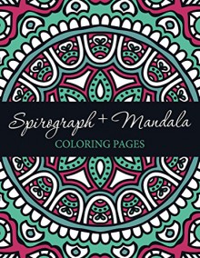 Spirograph + Mandala Coloring Pages (Spirograph Mandala Coloring and Art Book Series) - Speedy Publishing LLC