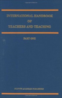 International Handbook of Teachers and Teaching (Springer International Handbooks of Education) - Bruce J. Biddle, T.L. Good, I. Goodson