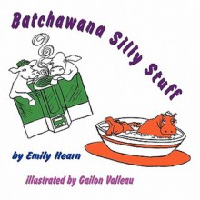 Batchawana Silly Stuff - Emily Hearn, Gailon Valleau