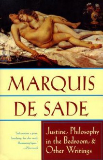 Justine, Philosophy in the Bedroom, and Other Writings - Marquis de Sade