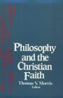 Philosophy Christian Faith: Theology - Thomas V. Morris