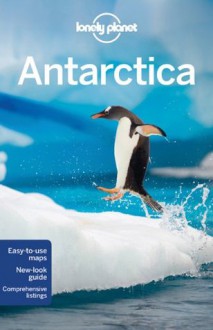 Lonely Planet Antarctica (Travel Guide) - Alexis Averbuck