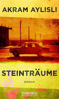 Steinträume: Ein Requiem - Annelore Nitschke, Akram Aylisli