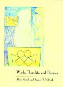 Words, Thoughts, and Theories - Alison Gopnik, Andrew N. Meltzoff