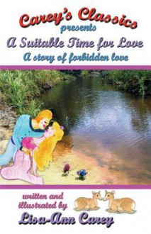 A Suitable Time for Love: A Naughty, Fun-Loving and Secretive Schoolgirl Romance That Deserves a Paddlin'! - Lisa-Ann Carey