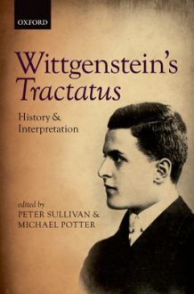 Wittgenstein's Tractatus: History and Interpretation - Peter Sullivan, Michael Potter