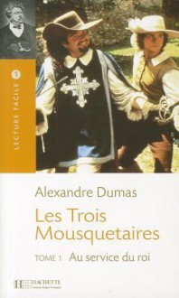 Les Trois Mousquetaires: Tomo 1 Au Service Du Roi - Alexandre Dumas