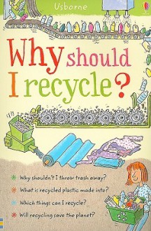 Why Should I Recycle? (Why Should I? Books) - Susan Meredith, Christyan Fox, Hannah Ahmed