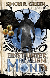 Einst unter Blauem Mond: Die Legende von Falk und Fischer (Dämonenkrieg 4) - Simon R. Green