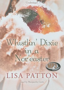 Whistlin' Dixie in a Nor'easter - Lisa Patton