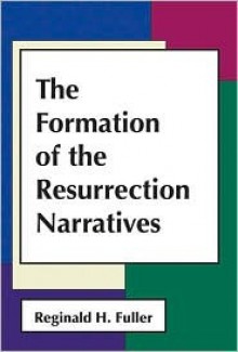 The Formation Of The Resurrection Narratives - Reginald Horace Fuller