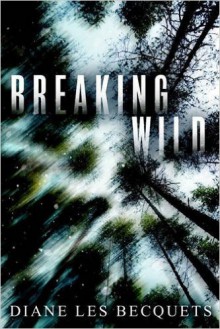 Breaking Wild - Diane Les Becquets