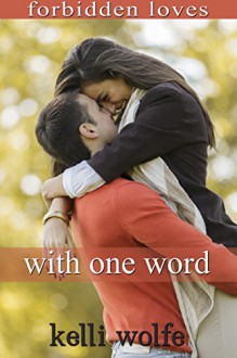 With One Word (Forbidden Loves) - Kelli Wolfe