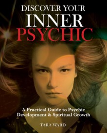 Discover Your Inner Psychic - Tara Ward